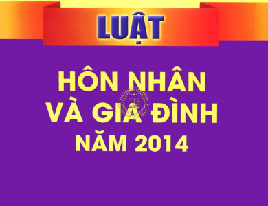 LUẬT HÔN NHÂN VÀ GIA ĐÌNH 2014